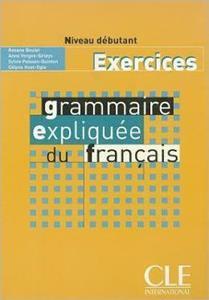 GRAMMAIRE EXPLIQUEE FRANCAIS NIVEAU DEBUTANT CAHIER