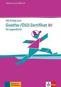 MIT ERFOLG ZUM GOETHE - OeSD ZERTIFIKAT B1 FUR JUGENDLICHE TESTBUCH (+CD)