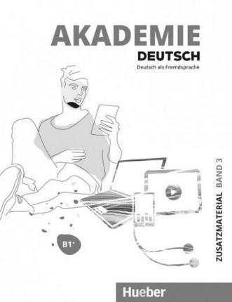 AKADEMIE DEUTSCH B1+ ZUSATZMATERIALIEN (+ONLINE AUDIO)