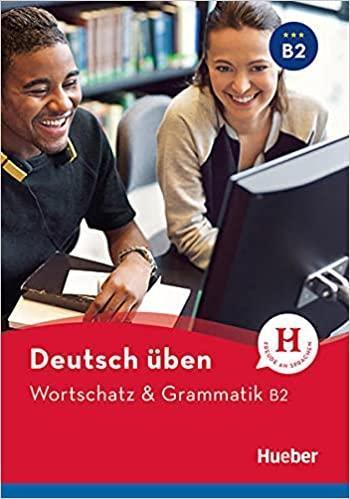 DEUTSCH UBEN WORTSCHATZ & GRAMMATIK B2