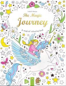 A MAGICAL COLOURING BOOK : THE MAGIC JOURNEY