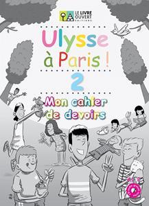 ULYSSE A PARIS 2 CAHIER DE DEVOIRS