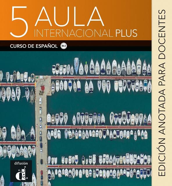 # AULA INTERNACIONAL PLUS 5  EDICION ANOTADA PARA EL DOCENTES
