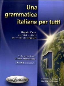 UNA GRAMMATICA ITALIANA PER TUTTI VOL 1 A1-A2 2014