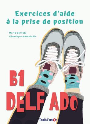 EXERCICES D'AIDE A LA PRISE DE POSITION B1 (DELF ADO B1)