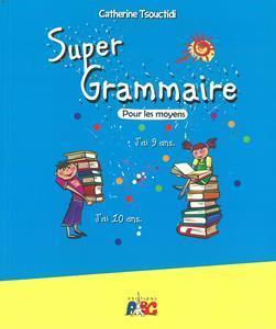 SUPER GRAMMAIRE POUR LES MOYENS (9-10 ANS)