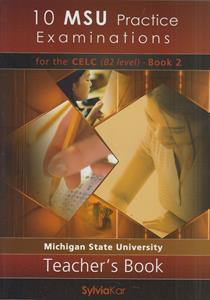 10 MSU PRACTICE EXAM CELC B2 BOOK 2 TCHR'S NEW 2021