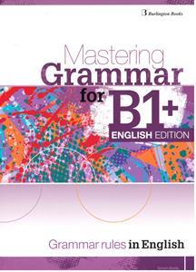 MASTERING GRAMMAR FOR B1+ ENGLISH EDITION ST/BK