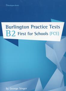 BURLINGTON FIRST FCE FOR SCHOOLS B2 PRACTICE TESTS