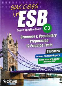 SUCCESS IN ESB C2 GRAMMAR & VOCABULARY PREPARATION 12 PRACTICE TESTS (+2 SAMPLE PAPERS) TCHR'S