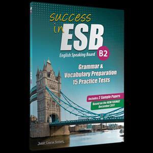 SUCCESS IN ESB B2 GRAMMAR PREPARATION 15 PRACTICE TESTS (+2 SAMPLE PAPERS)
