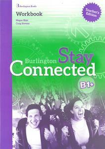 STAY CONNECTED B1+ TCHR'S WKBK