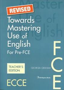 TOWARDS MASTERING USE OF ENGLISH FOR PRE-FCE TCHR'S REVISED