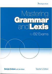 MASTERING GRAMMAR AND LEXIS FOR B2 EXAMS TCHR'S