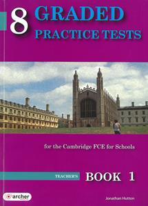 8 GRADED PRACTICE TESTS 1 (FCE FOR SCHOOLS 2014) TCHR'S